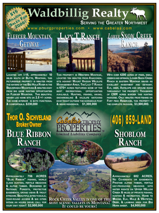 February 2006 Montana Land Magazine
									<br>
									Page 04
									&nbsp;&nbsp;&diams;&nbsp;&nbsp;
									7&frac14;"W x 9&frac34;"H<br>
									100# Coated Text Stock